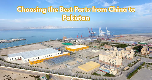 Choosing the Best Ports from China to Pakistan