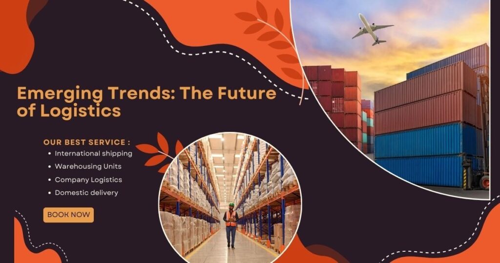 Emerging Trends: The Future of Logistics