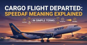 Cargo Flight Departured Speedaf Meaning Explained in Simple Terms
